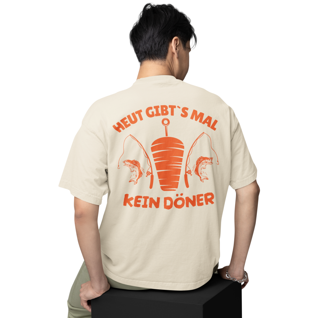 Heut gibt`s mal kein Döner - Oversized Shirt #Backprint