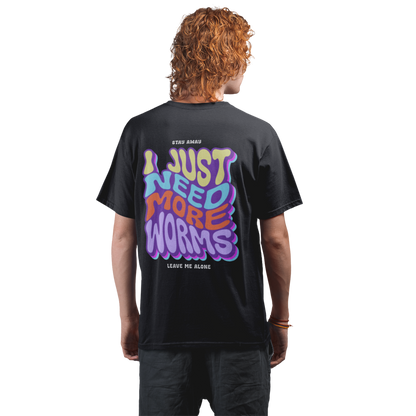 I Just Need More Worms - Premium Oversized Shirt #Backprint