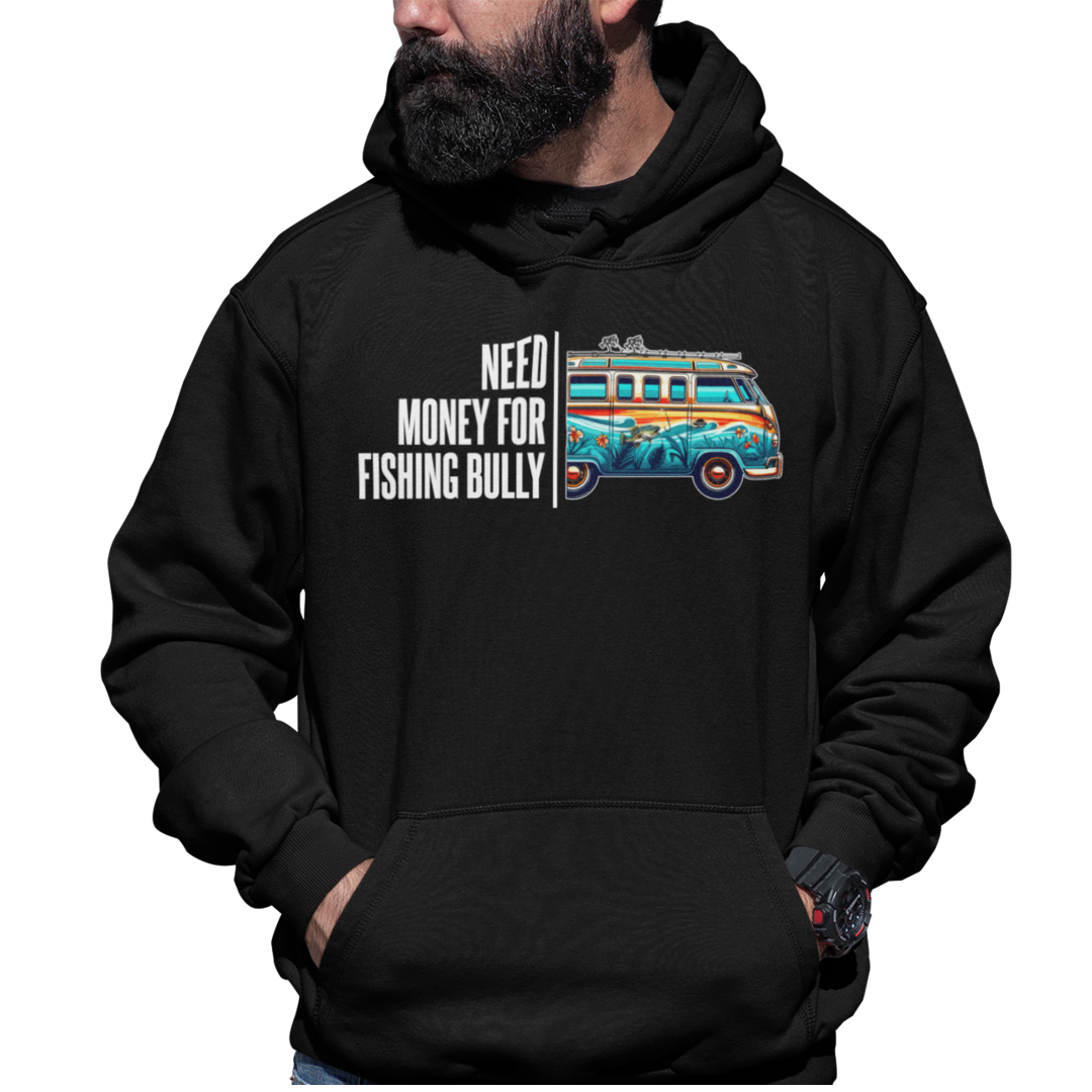 Need Money For Fishing Bully - Premium Hoodie