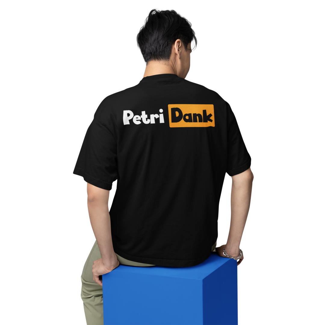 Petri Dank - Oversized Shirt #Backprint