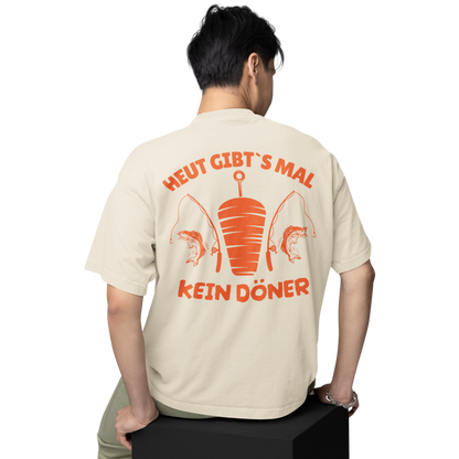 Heut gibt`s mal kein Döner - Oversized Shirt #Backprint