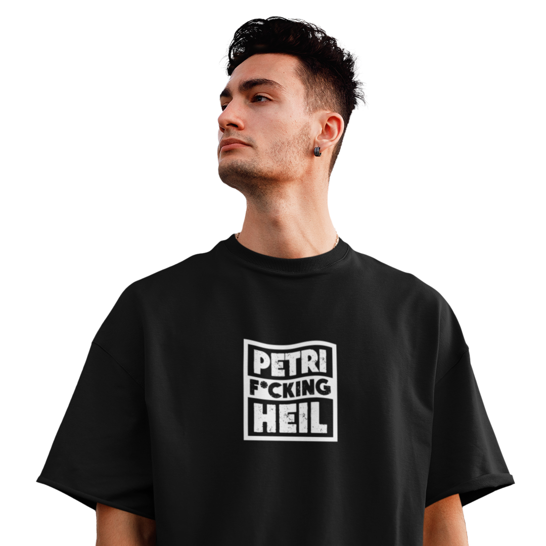 Petri F*cking Heil - Oversized Shirt