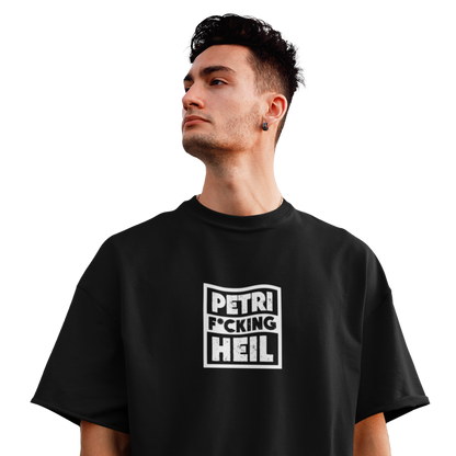 Petri F*cking Heil - Oversized Shirt