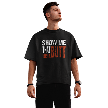 Show me that HeilBUTT - Premium Oversized Shirt