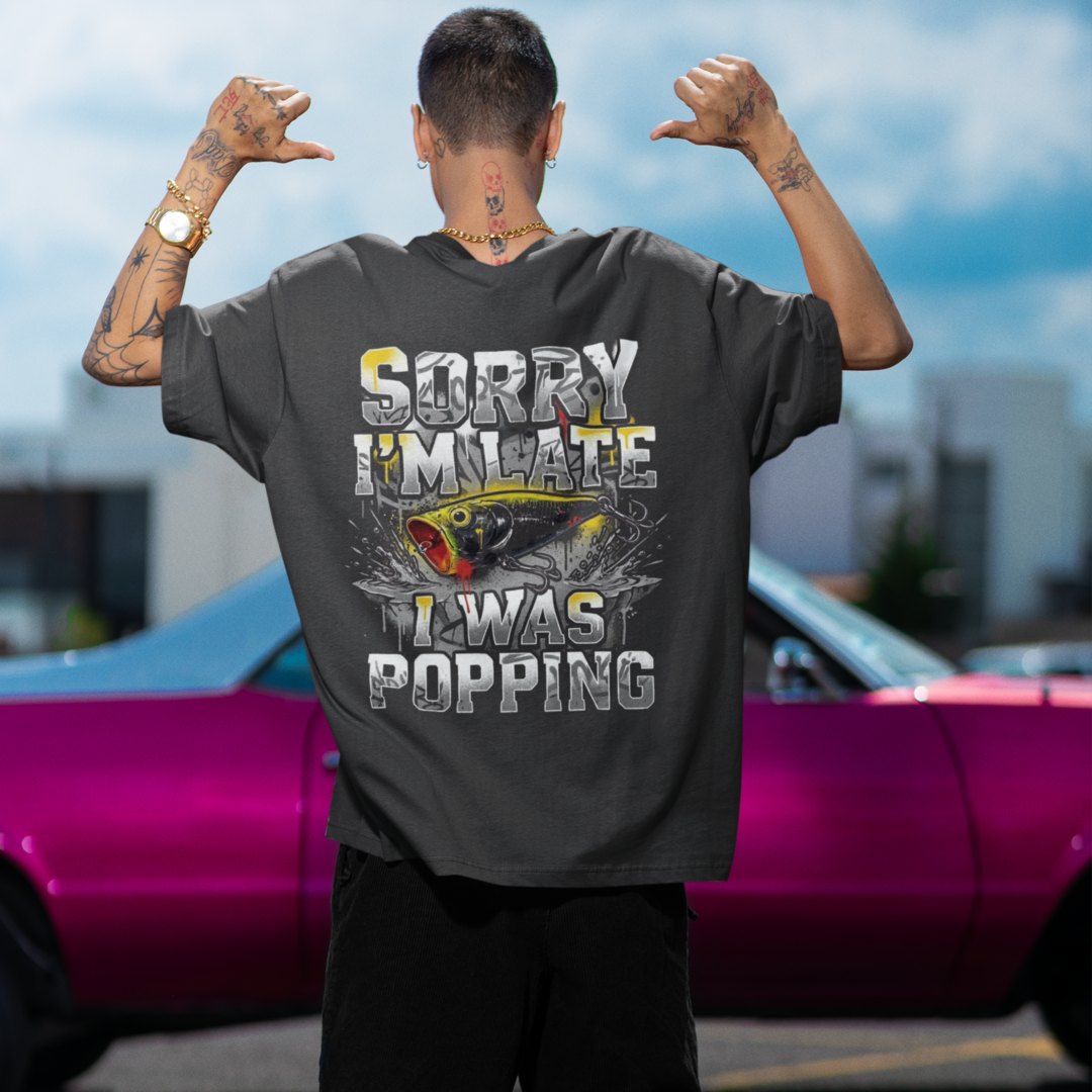 I was popping - Oversized Shirt #Backprint