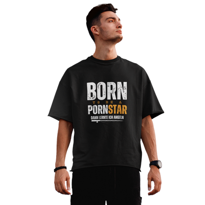 Born to be a Pornstar FSK18 - Premium Oversized Shirt